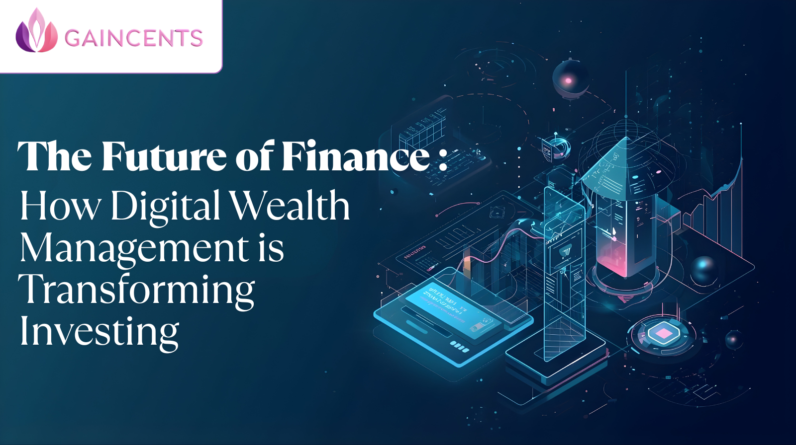 The Future of Finance: How Digital Wealth Management is Transforming Investing